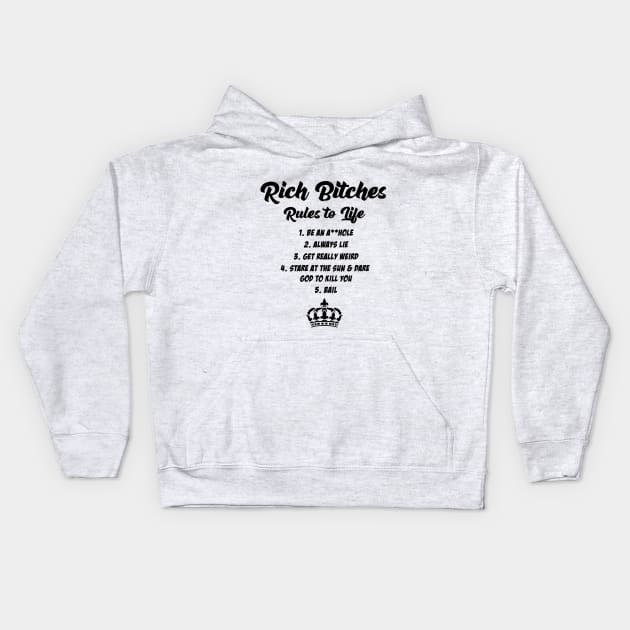 Rich Bitches Rules to Life Kids Hoodie by humanechoes